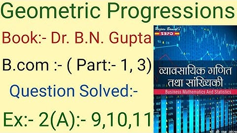 Business Mathmatics And Statistics l Geometric Progressions I (b.com part:-,3) lnmu