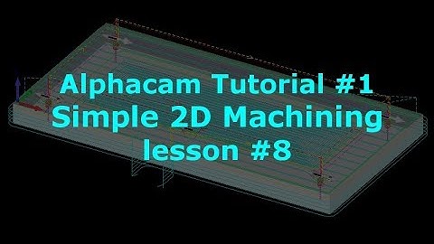 Alphacam Tutorial for Beginners - Lesson 8