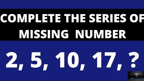 COMPLETE THE SERIES OF MISSING  NUMBER 2, 5, 10, 17, ?