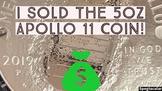 I sold the 5oz Apollo 11 coin and I got something else.