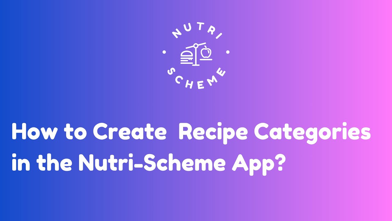 Creating Recipe Categories in the Nutri-Scheme App - Step-by-Step Guide