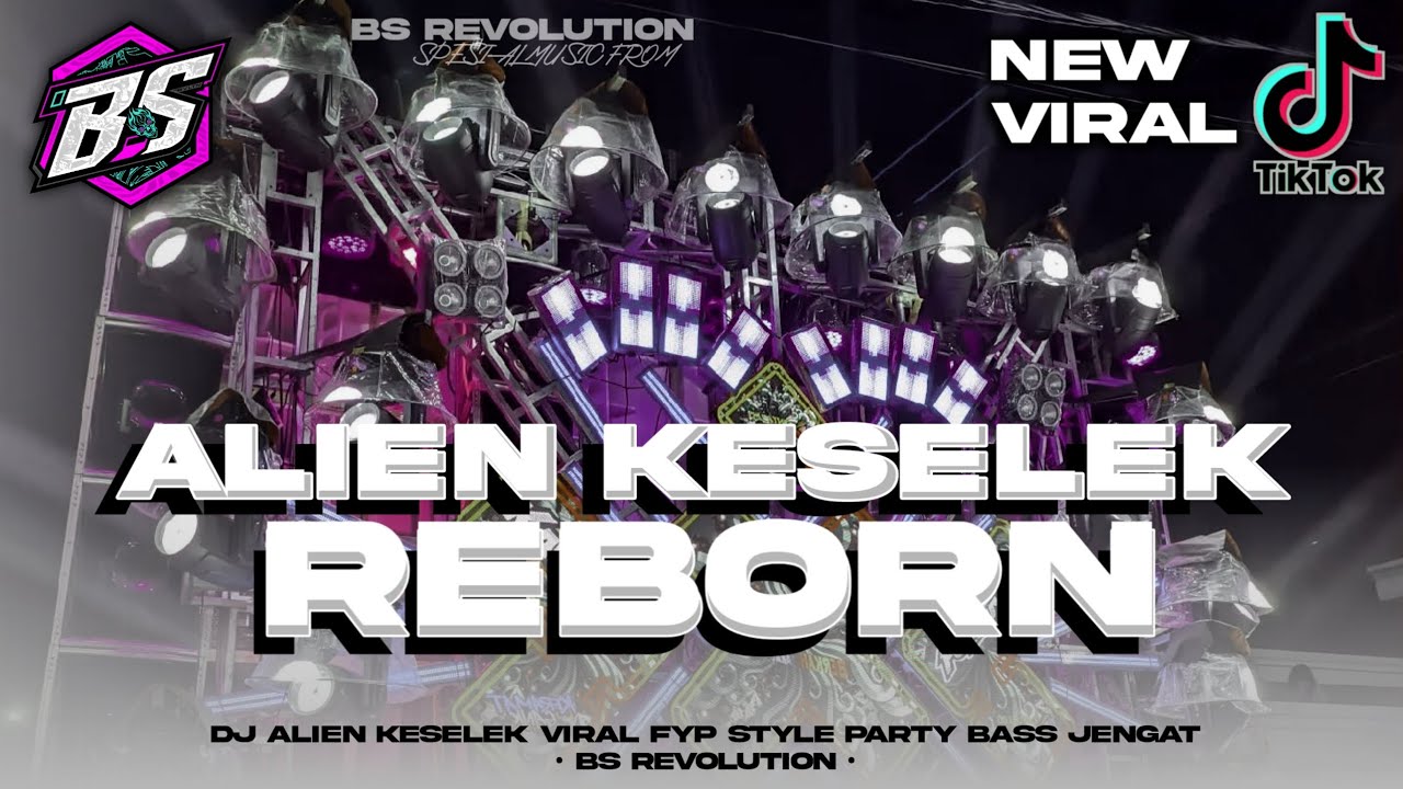 DJ ALIEN KESELEK REBORN!! STYLE PARTY BASS KENDUT KENDUT GAYENG • BS REVOLUTION •