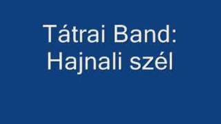 Miniatura de vídeo de "Tátrai Band: Hajnali szél"