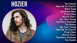 Hozier 2025 MIX Top Hits - Too Sweet, Take Me To Church, Work Song, Someone New