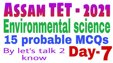 Environmental science l Assam TET- 2021 l 15 probable MCQs l #assam_tet_2021 l evs #lets_talk_2_know