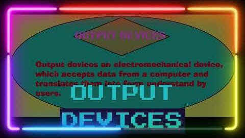 INPUT & OUTPUT DEVICES