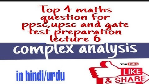 Top 4 question of complex analysis for gate,ppsc,nts,gate and other maths test