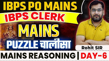 IBPS PO Mains 2025 | IBPS Clerk Mains 2025 Puzzle Chalisa | Mains Reasoning Day 6 | Rohit Sir