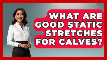 What Are Good Static Stretches For Calves? - Running Beyond Limits