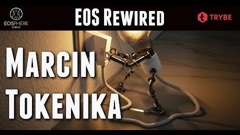 EOS Rewired with Marcin from Tokenika and EOS Factory