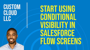 Conditional Visibility in Salesforce Flow Screens