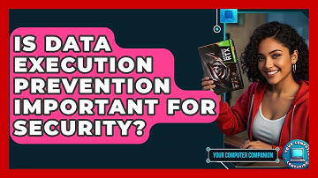 Is Data Execution Prevention Important For Security? - Your Computer Companion