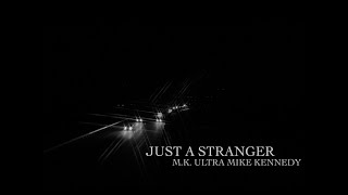 Mk Ultra - Just A Stranger Official Music Video 2024