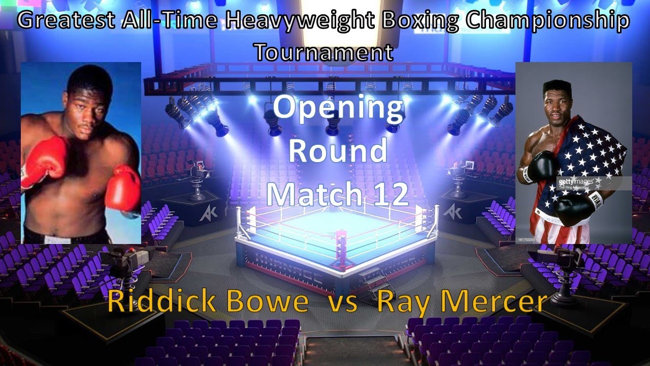 Greatest of AllTime Heavyweight Boxing Tournament Match 12 Riddick Bowe vs Ray Mercer YouTube