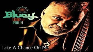 Video thumbnail of "Bluey   Take A Chance On Me"