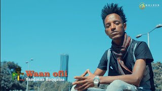 Yaadasaa Baqqalaa - Waan Ofii - Ethiopian Oromo Music 2020 [Official Video]
