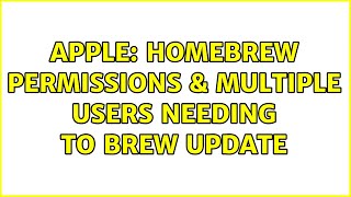Apple: Homebrew permissions & multiple users needing to brew update (4 Solutions!!)