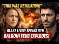 “This Was Retaliation” — Blake Lively Finally Speaks as Baldoni Feud Explodes