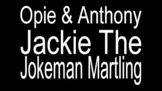 Opie & Anthony - Jackie The Jokeman Martling Part 5of5