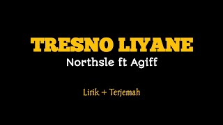 Tresno Liyane - Northsle ft Agiff || Lirik   Terjemah