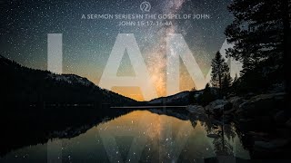 I AM | John 15:17-16:4a