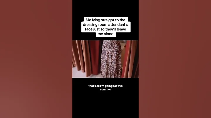 Me lying straight to the dressing room attendant's face so they'll leave me alone