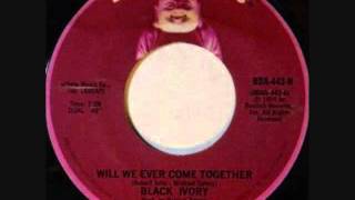 Black Ivory  -  Will We Ever Come Together Resimi