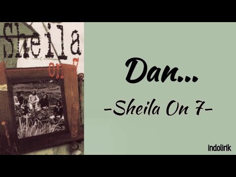 Sheila On 7  Dan  Lirik Lagu