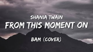 Download Lagu FROM THIS MOMENT ON - Shania Twain [ROCK VERSION] || BAM (Cover) #fromthismomenton #shaniatwain MP3