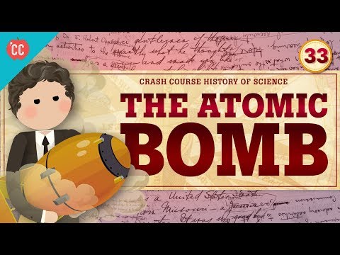 The Atomic Bomb: Crash Course History of Science #33