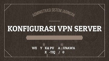 ADMINISTRASI SISTEM JARINGAN | KONFIGURASI VPN SERVER (PPTP) DI MIKROTIK