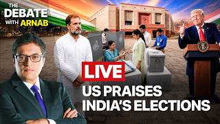 Debate With Arnab LIVE:‘Democracy In Danger’ Lobby Shaken As Trump Praises India’s Electoral System