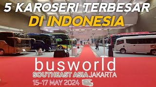 ADA APA SIH ‼️ 5 KAROSERI TERBESAR INDONESIA HADIR DI PAMERAN BUSWORLD 2024 JIEXPO KEMAYORAN