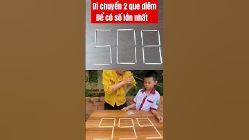 Di chuyển 2 que diêm để có số lớn nhất #mathchstich #puzzle #shorts