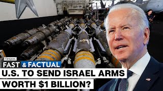 Fast and Factual LIVE | Reports: Biden Administration to Send $1 Billion in Arms to Israel