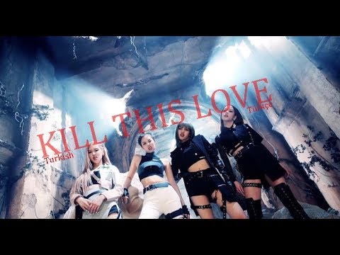 BLACKPINK - Kill This Love (Turkish sub. - Türkçe Altyazı)