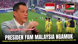 COBA CONTOH ITU INDONESIA !! Presiden FAM Malaysia NGAMUK Usai Timnas U-23 Lolos 8 Besar Piala Asia