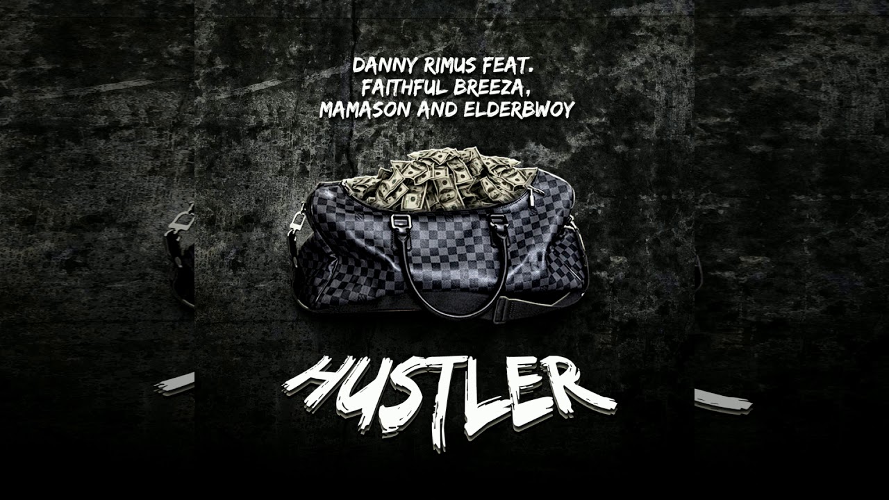 Danny Rimus - Hustler Feat.  Faithfull Breeza, Mamason And ElderBwoy