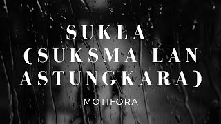 Sukla (Suksma Lan Astungkara) - Motifora (Lirik)