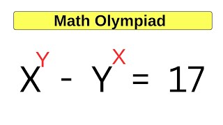 China | Nice exponential equation | Math Olympiad | X^x - Y^y=17