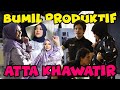 BUMIL MAKIN PRODUKTIF KERJA, ATTA KHAWATIR