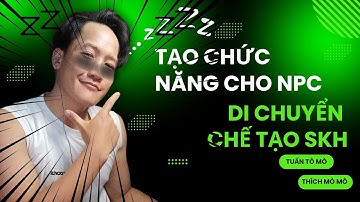 Thêm tính năng cho NPC | Giải thích chi tiết cấu trúc chức năng cho NPC | Làm Game NRO Pri P13