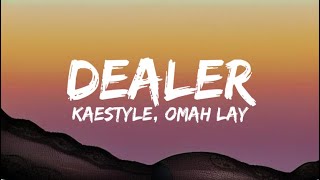 Kaestyle Ft Omah Lay - Dealer (Lyrics)