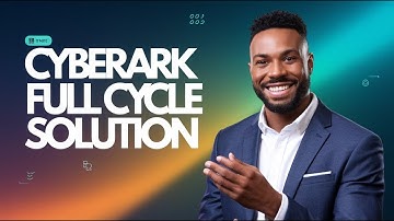 Cyberark Cyber Arc: Full Life Cycle Solution | Cyberark Full Cycle Solution | Cyberark Tutorial