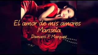 Watch Marisela El Amor De Mis Amores video
