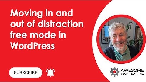 Moving in and out of distraction-free mode in the latest version of WordPress