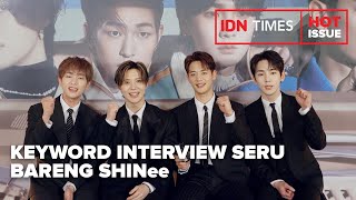 EKSKLUSIF! KEYWORD INTERVIEW SERU BARENG SHINee, DARI COMEBACK HINGGA SOAL INDONESIA
