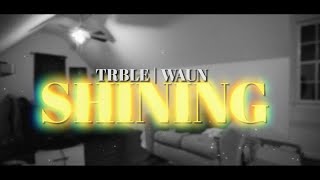 Trble & Waun - Shining (Official Music Video)