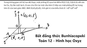 Toán 12: Trong không gian với hệ tọa độ Oxyz, mặt phẳng (P) qua hai điểm M(2;1;0), C(0;0;3)