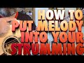 How To ADD MELODY To Your Guitar Strumming. Guitar Fundamentals